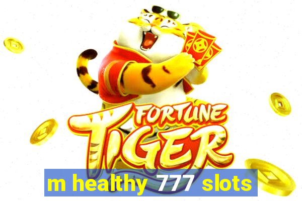 m healthy 777 slots